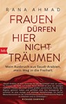 Frauen dürfen hier nicht träumen - Rana Ahmad ; Sarah Borufka - 9783442757480