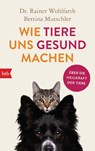 Wie Tiere uns gesund machen - Rainer Wohlfarth ; Bettina Mutschler - 9783442772414