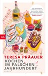 Kochen im falschen Jahrhundert - Teresa Präauer - 9783442774562