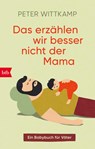 Das erzählen wir besser nicht der Mama - Peter Wittkamp - 9783442774906