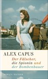 Der Fälscher, die Spionin und der Bombenbauer - Alex Capus - 9783446243279