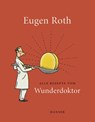 Alle Rezepte vom Wunderdoktor 2008 - Eugen Roth - 9783446246577