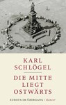 Die Mitte liegt ostwärts - Karl Schlögel - 9783446251656