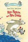 Pelle und Pinguine - Kein Problem, sagt Papa Eisbär - Henning Callsen - 9783446256880