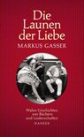 Die Launen der Liebe - Markus Gasser - 9783446258396