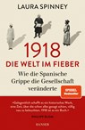 1918 - Die Welt im Fieber - Laura Spinney - 9783446258488