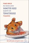 Am liebsten aß der Hamster Hugo Spaghetti mit Tomatensugo - Franz Hohler - 9783446260559