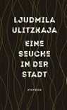Eine Seuche in der Stadt - Ljudmila Ulitzkaja - 9783446269668