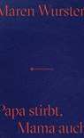 Papa stirbt, Mama auch - Maren Wurster - 9783446271128
