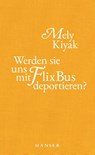 Werden sie uns mit FlixBus deportieren? - Mely Kiyak - 9783446272750