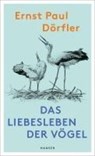 Das Liebesleben der Vögel - Ernst Paul Dörfler - 9783446279711