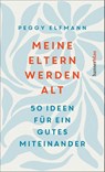 Meine Eltern werden alt - Peggy Elfmann - 9783446281370
