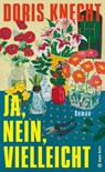 Ja, nein, vielleicht - Doris Knecht - 9783446282889