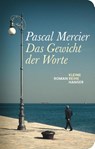 Das Gewicht der Worte - Pascal Mercier - 9783446282933
