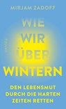 Wie wir überwintern - Mirjam Zadoff - 9783446284784