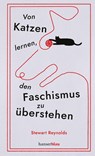 Von Katzen lernen, den Faschismus zu überstehen - Stewart Reynolds - 9783446285620