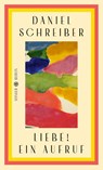 Liebe! Ein Aufruf - Daniel Schreiber - 9783446285934