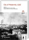 City of Modernity. Lódz - Katarzyna Badowska ; Tomasz Cieslak ; Krystyna Pietrych - 9783447120265