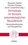 Christologie im Horizont pneumatologischer Neuaufbrüche - Benjamin Dahlke ; Cornelia Dockter ; Aaron Langenfeld - 9783451023255