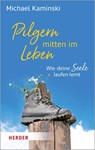 Pilgern mitten im Leben - Michael Kaminski - 9783451032264