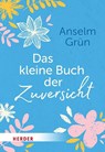 Das kleine Buch der Zuversicht - Anselm Grün OSB - 9783451037481