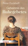 Geheimnis des Ruhegebetes - Peter Dyckhoff - 9783451375286