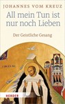 All mein Tun ist nur noch Lieben - Johannes vom Kreuz - 9783451381508