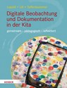 Digitale Beobachtung und Dokumentation in der Kita - Marion Lepold ; Theresa Lill ; Mathias Tuffentsammer - 9783451390920