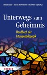 Unterwegs zum Geheimnis - Michael Langer ; Andreas Redtenbacher ; Clauß Peter Sajak - 9783451391774
