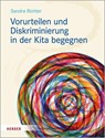 Vorurteilen und Diskriminierung in der Kita begegnen - Sandra Richter - 9783451391859