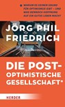 Die postoptimistische Gesellschaft - Jörg Phil Friedrich - 9783451394331