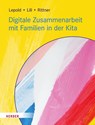Digitale Zusammenarbeit mit Familien in der Kita - Marion Lepold ; Theresa Lill ; Carola Rittner - 9783451394546