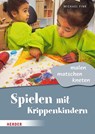 Spielen mit Krippenkindern: malen, matschen, kneten - Michael Fink - 9783451396441