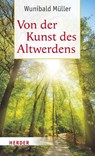 Von der Kunst des Altwerdens - Wunibald Müller - 9783451397141