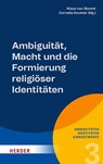 Ambiguität, Macht und die Formierung religiöser Identitäten - Cornelia Dockter ; Klaus Von Stosch - 9783451397332