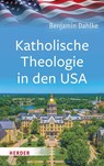 Katholische Theologie in den USA - Benjamin Dahlke - 9783451397769