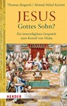 Jesus - Gottes Sohn? - Thomas Jürgasch ; Ahmad Milad Karimi - 9783451398667