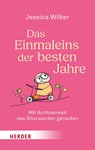 Das Einmaleins der besten Jahre - Jessica Wilker - 9783451601262