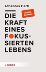 Die Kraft eines fokussierten Lebens - Johannes Hartl - 9783451601491