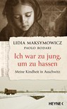 Ich war zu jung, um zu hassen. Meine Kindheit in Auschwitz - Lidia Maksymowicz ; Paolo Rodari - 9783453218673