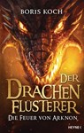 Der Drachenflüsterer - Die Feuer von Arknon - Boris Koch - 9783453271043