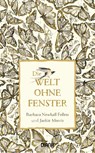 Die Welt ohne Fenster - Barbara Newhall Follett ; Jackie Morris - 9783453292451
