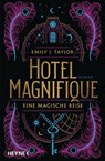 Hotel Magnifique - Eine magische Reise - Emily J. Taylor - 9783453321960