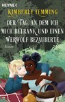 Der Tag, an dem ich mich betrank und einen Werwolf bezauberte - Kimberly Lemming - 9783453323261