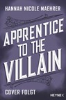 Apprentice to the Villain - Hannah Nicole Maehrer - 9783453323438