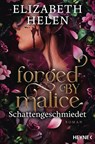Forged by Malice - Schattengeschmiedet - Elizabeth Helen - 9783453323599