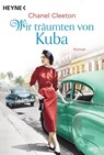 Wir träumten von Kuba - Chanel Cleeton - 9783453423800