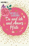 Du und ich und Amors Pfeile - Raphaelle Giordano - 9783453424982