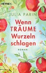 Wenn Träume Wurzeln schlagen - Julia Parin - 9783453425767