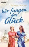Wir fangen das Glück - Juliane Michel - 9783453425866